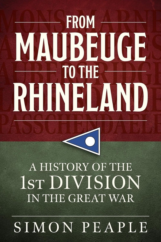 Бумажная книга «From Maubeuge to the Rhineland. History of the 1st Division in the Great War», автор Саймон Пипл - фото №1