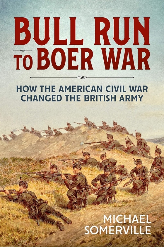 Бумажная книга «Bull Run to Boer War. How the American Civil War Changed the British Army», автор Майкл Сомервилл - фото №1