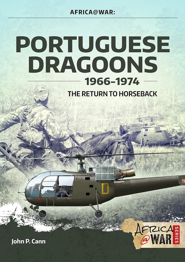 Бумажная книга «Portuguese Dragoons 1966-1974. The Return to Horseback», автор Джон П. Канн - фото №1