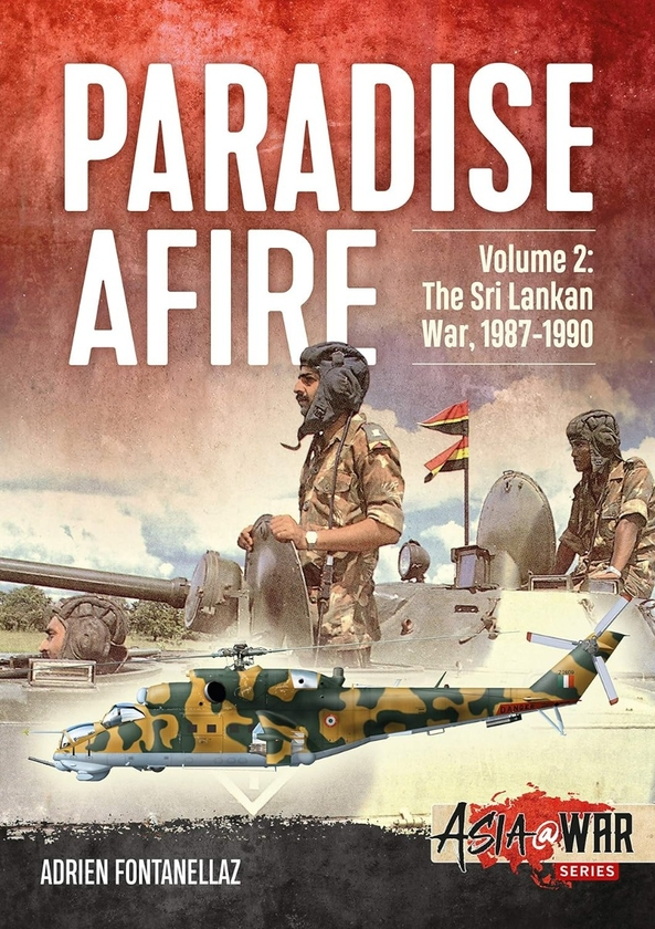 Бумажная книга «Paradise Afire. Volume 2. The Sri Lankan War, 1987-1990», автор Адриан Фонтанеллаз - фото №1