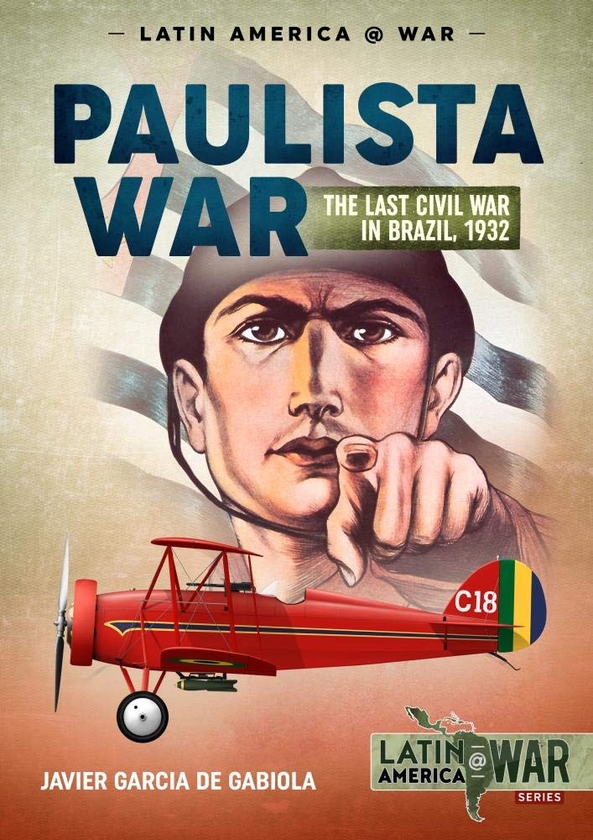Бумажная книга «The Paulista War. Volume 1. The Last Civil War in Brazil, 1932», автор Хавьер Гарсия де Габиола - фото №1