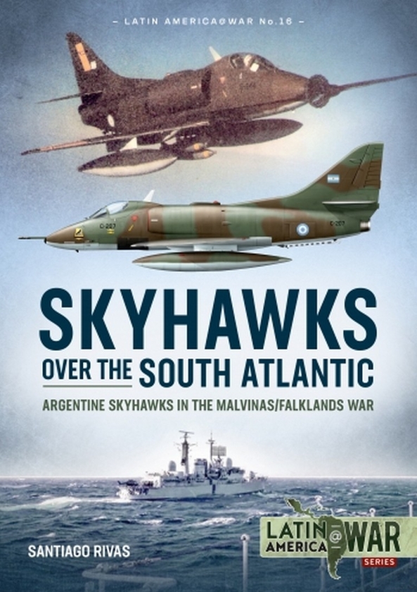 Бумажная книга «Skyhawks over the South Atlantic. Argentine Skyhawks in the Malvinas/Falklands War», автор Сантьяго Ривас - фото №1