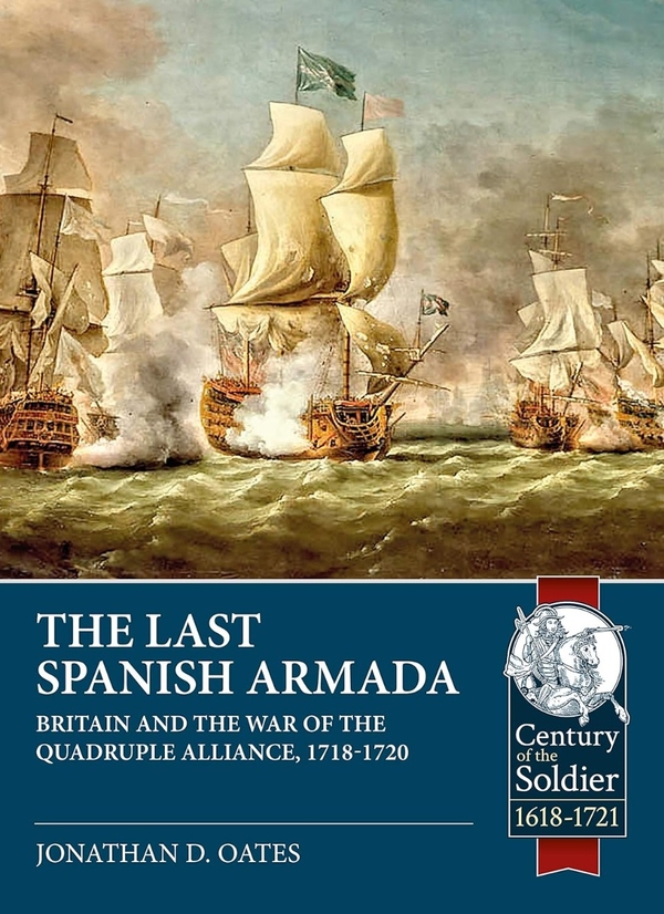 Бумажная книга «The Last Spanish Armada. Britain And The War Of The Quadruple Alliance, 1718-1720», автор Джонатан Д. Оутс - фото №1