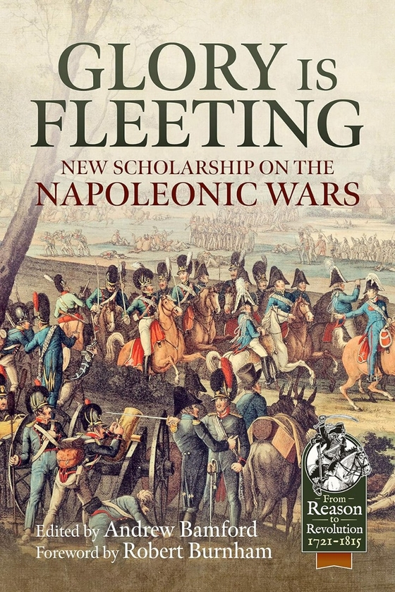 Бумажная книга «Glory is Fleeting. New Scholarship on the Napoleonic Wars» - фото №1