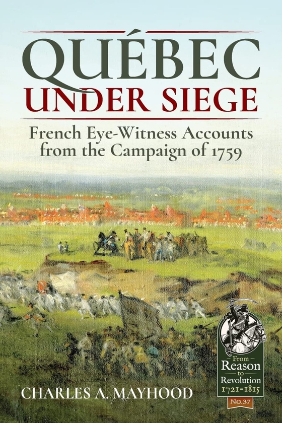 Бумажная книга «Québec under Siege. French Eye-witness Accounts from the Campaign of 1759», автор Чарльз Мэйхуд - фото №1