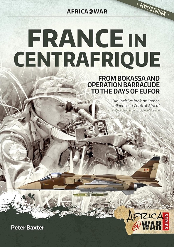 Бумажная книга «France in Centrafrique. From Bokassa and Operation Barracude to the Days of Eufor», автор Питер Бакстер - фото №1