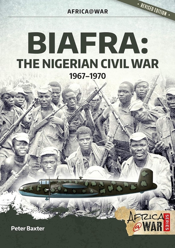 Электронная книга «Biafra: The Nigerian Civil War 1967-1970», автор Питер Бакстер - фото №1