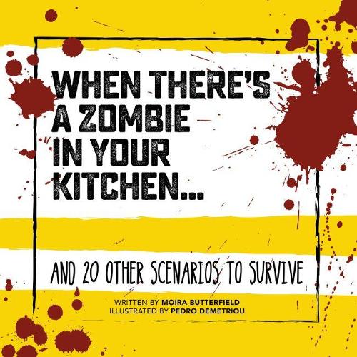 Бумажная книга «When There's a Zombie in Your Kitchen: And 20 Other Scenarios to Survive», автор Мойра Баттерфилд - фото №1