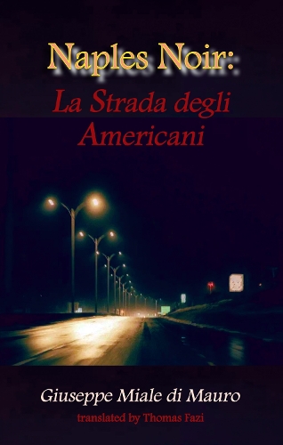 Паперова книга «Naples Noir: La Strada degli Americani», автор Джузеппе Джузеппе Мауро ді Міале - фото №1