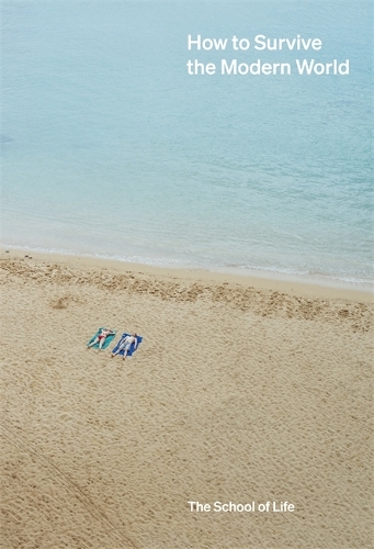 Бумажная книга «How to Survive the Modern World: making sense of, and finding calm in, unsteady times», автор The School of Life - фото №1