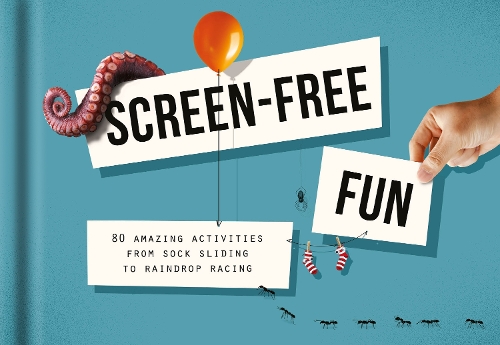 Бумажная книга «Screen-Free Fun: 80 amazing activities from sock sliding to raindrop racing», автор The School of Life - фото №1