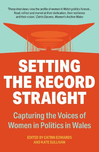Паперова книга «Setting The Record Straight: Capturing the Voices and Papers of Women in Welsh Politics 1999-2021» - фото №1