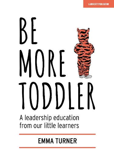 Бумажная книга «Be More Toddler: A leadership education from our little learners», автор Эмма Тернер - фото №1