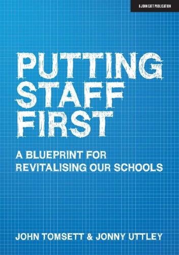 [object Object] «Putting Staff First: A blueprint for a revitalised profession», авторов Джон Томсетт, Джонни Аттли - фото №1