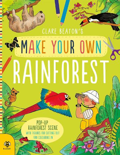 [object Object] «Make Your Own Rainforest: Pop-Up Rainforest Scene with Figures for Cutting out and Colouring in», автор Клэр Битон - фото №1