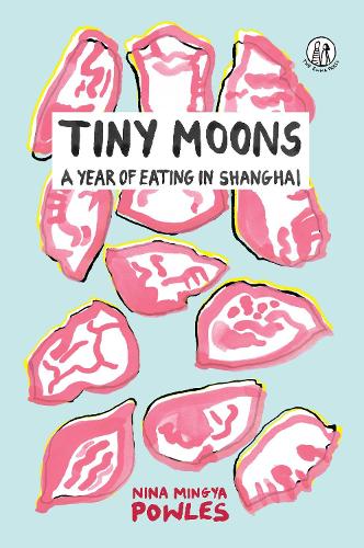 Бумажная книга «Tiny Moons: A Year of Eating in Shanghai», автор Нина Мингья Паулс - фото №1
