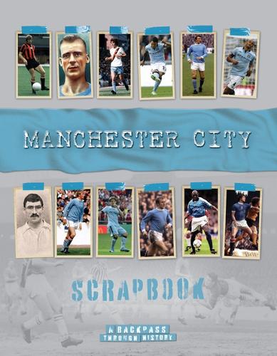 Бумажная книга «Manchester City Scrapbook: A Backpass Through History», автор Майкл О'Нил - фото №1