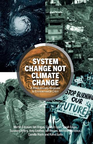Бумажная книга «System Change Not Climate Change: A Revolutionary Response to Environmental Crisis», авторов Ян Ангус, Мартин Эмпсон, Сара Энсор - фото №1