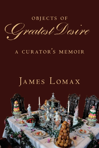 Бумажная книга «Objects of Greatest Desire: A Curator's Memoir», автор Джеймс Ломакс - фото №1