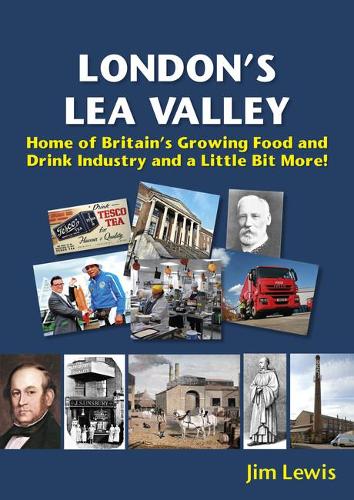 Бумажная книга «London’s Lea Valley – Home of Britain’s Growing Food and Drink Industry and a Little Bit More», автор Джим Льюис - фото №1