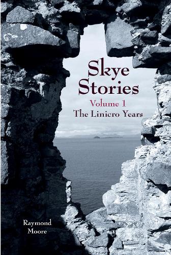 Бумажная книга «Skye Stories - Volume 1: The Linicro Years», автор Раймонд Мур - фото №1