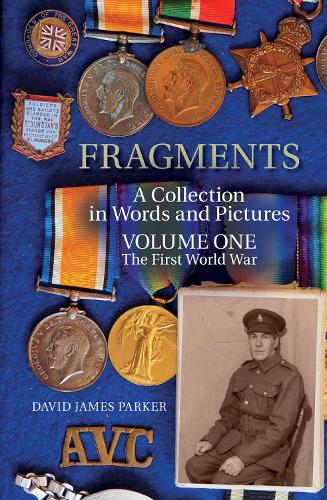 Бумажная книга «Fragments: A Collection in Words and Pictures - Volume One The First World War», автор Дэвид Джеймс Паркер - фото №1