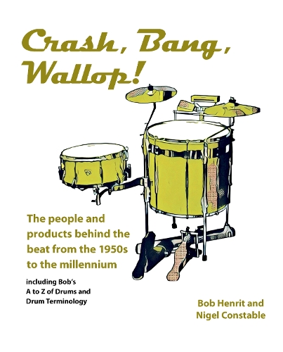 Бумажная книга «Crash, Bang, Wallop!: The people and products behind the beat from the 1950s to the millennium», авторов Боб Хенрит, Найджел Констебл - фото №1