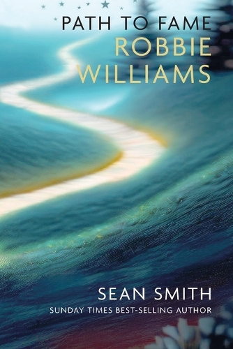 [object Object] «PATH TO FAME: ROBBIE WILLIAMS: Book 1 in the Path to Fame Series», автор Шон Смит - фото №1