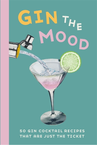 Паперова книга «Gin the Mood: 50 Gin Cocktail Recipes That are Just the Ticket», автор Dog 'n' Bone Books - фото №1