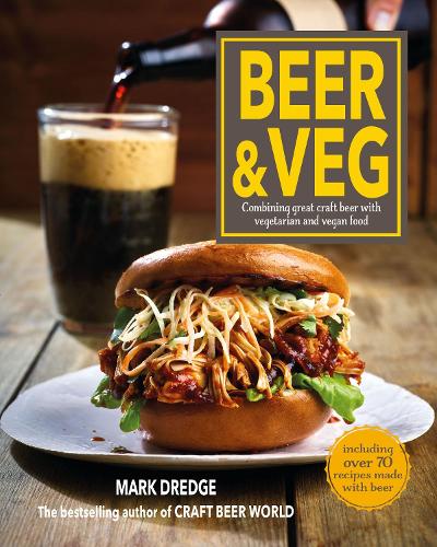 Бумажная книга «Beer and Veg: Combining Great Craft Beer with Vegetarian and Vegan Food», автор Марк Дредж - фото №1