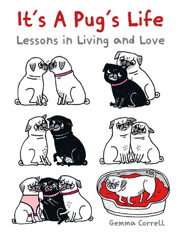 Бумажная книга «It's a Pug's Life: Lessons in Living and Love», автор Джемма Коррелл - фото №1