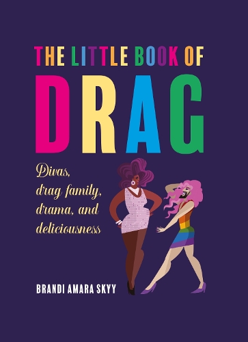 Бумажная книга «The Little Book of Drag: Divas, Drag Family, Drama, and Deliciousness», автор Брэнди Амара Скай - фото №1