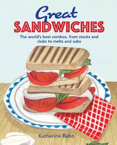 Бумажная книга «Great Sandwiches: The World's Best Combos, from Stacks and Clubs, to Melts and Subs», автор Кэтрин Бебо - фото №1