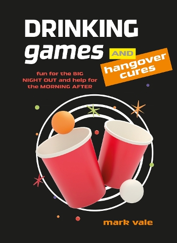 Бумажная книга «Drinking Games & Hangover Cures: Fun for the Big Night out and Help for the Morning After», автор Марк Вейл - фото №1
