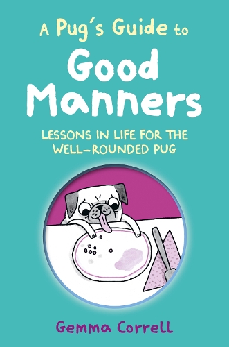 [object Object] «A Pug’s Guide to Good Manners: Lessons in Life for the Well-Rounded Pug», автор Джемма Коррелл - фото №1