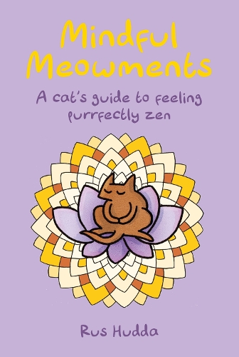 Бумажная книга «Mindful Meowments: A Cat’s Guide to Feeling Purrfectly ZEN», автор Рус Худда - фото №1