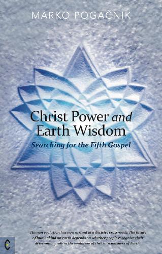 Паперова книга «Christ Power and Earth Wisdom: Searching for the Fifth Gospel», автор Марко Погачнік - фото №1