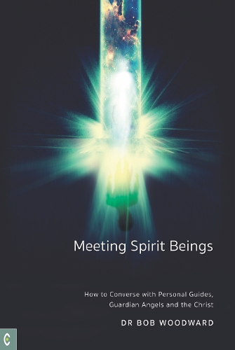 Бумажная книга «Meeting Spirit Beings: How to Converse with Personal Guides, Guardian Angels and the Christ», автор Боб Вудворд - фото №1