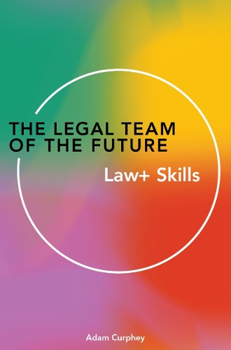 Бумажная книга «The Legal Team of the Future: Law+ Skills», автор Адам Керфи - фото №1