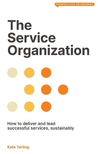 Бумажная книга «The Service Organization: How to Deliver and Lead Successful Services, Sustainably», автор Кейт Тарлинг - фото №1