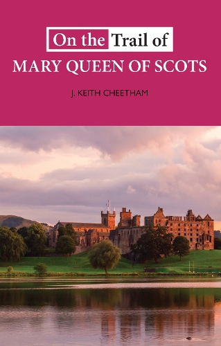 Бумажная книга «On The Trail of Mary Queen of Scots», автор Дж. Кит Читхэм - фото №1