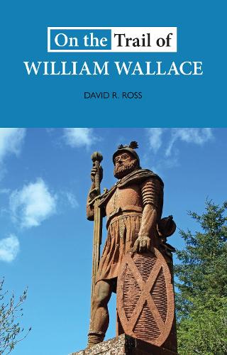 Паперова книга «On the Trail of William Wallace», автор Девід Р. Росс - фото №1