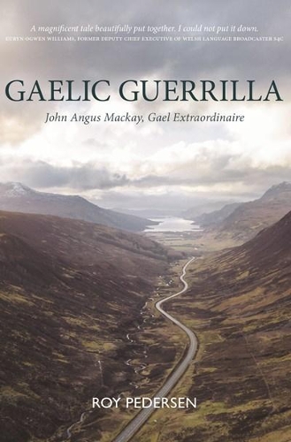 Паперова книга «Gaelic Guerrilla: John Angus Mackay, Gael Extraordinaire», автор Рой Педерсен - фото №1