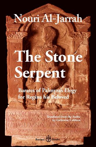 Бумажная книга «The Stone Serpent: Barates of Palmyra's Elegy for Regina his Beloved», автор Нури Аль-Джаррах - фото №1