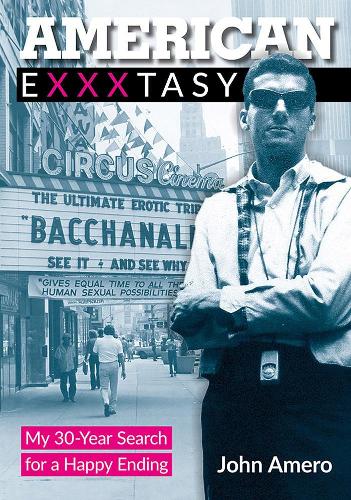 Бумажная книга «American Exxxtasy: My 30-Year Search for a Happy Ending», автор Джон Амеро - фото №1