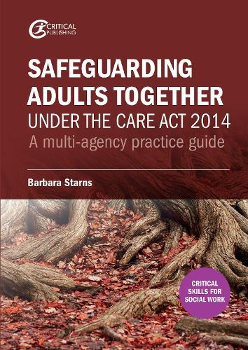 Бумажная книга «Safeguarding Adults Together under the Care Act 2014: A multi-agency practice guide», автор Барбара Старнс - фото №1