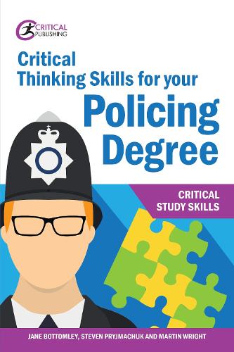 Бумажная книга «Critical Thinking Skills for your Policing Degree», авторов Джейн Боттомли, Мартин Райт, Стивен Приймачук - фото №1