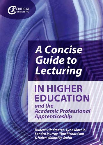 [object Object] «A Concise Guide to Lecturing in Higher Education and the Academic Professional Apprenticeship», авторів Дункан Хіндмарч, Гелен Волмслі-Сміт, Лінн Мачін, Сандра Мюррей, Тіна Річардсон - фото №1