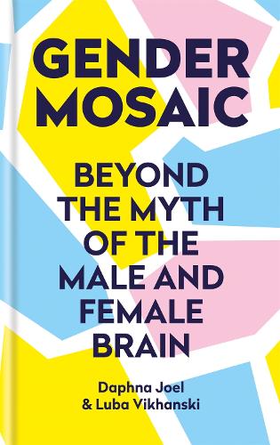Паперова книга «Gender Mosaic: Beyond the myth of the male and female brain», авторів Люба Віханські, Дафна Джоел - фото №1