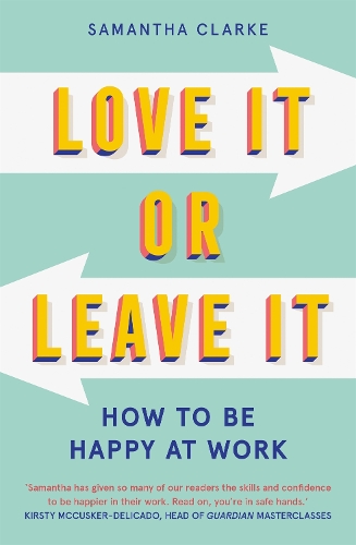 Паперова книга «Love It Or Leave It: How to Be Happy at Work», автор Саманта Кларк - фото №1